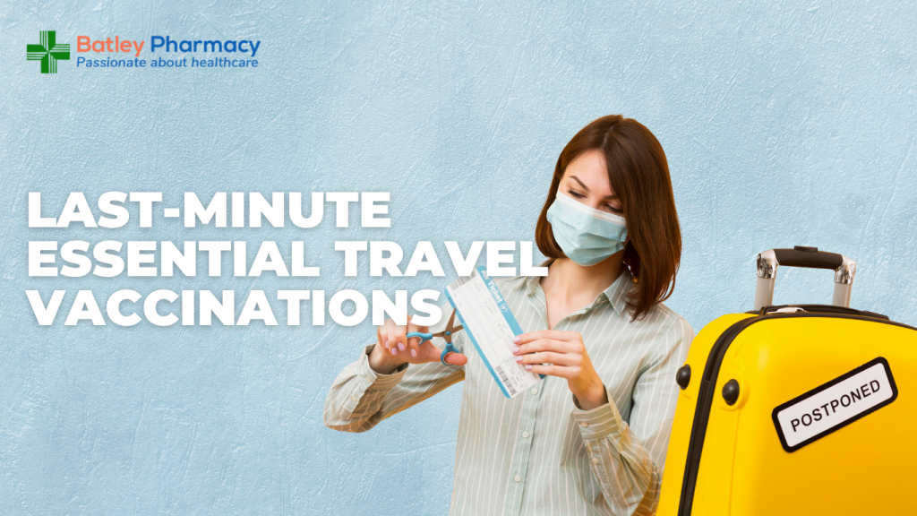 Last-Minute Travel? Don’t Skip These Essential Vaccinations!